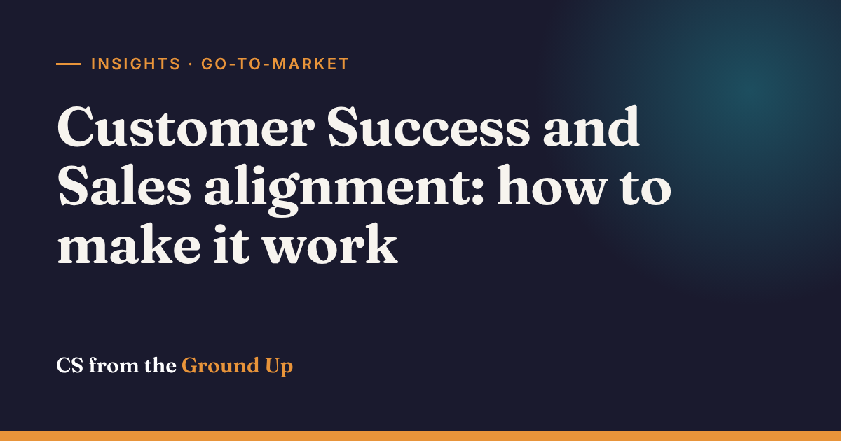 Customer Success and Sales alignment: how to make it work