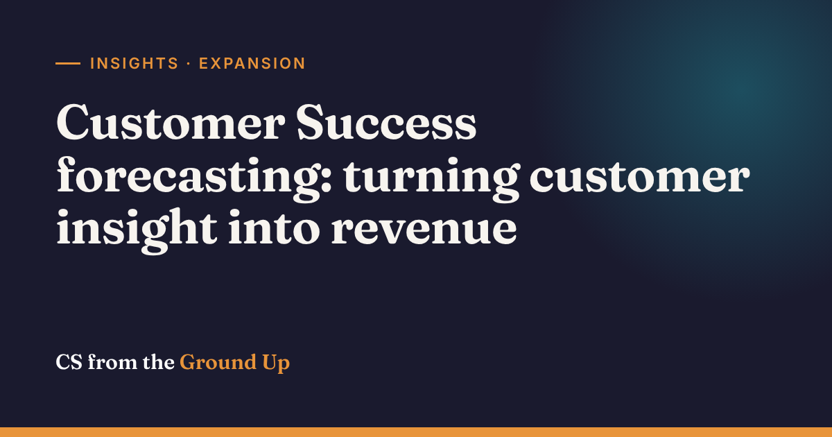 Customer Success forecasting: turning customer insight into revenue