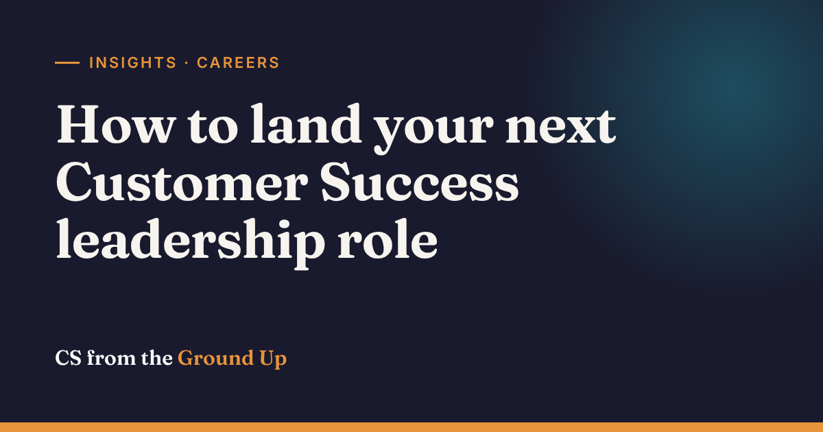 How to land your next Customer Success leadership role