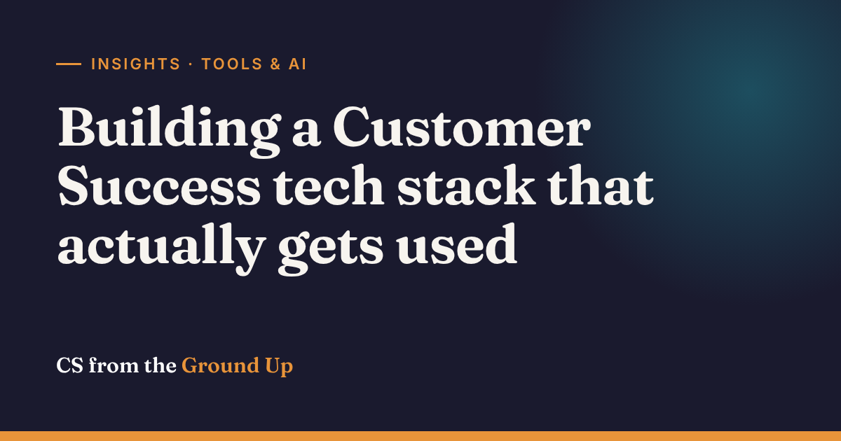 Building a Customer Success tech stack that actually gets used