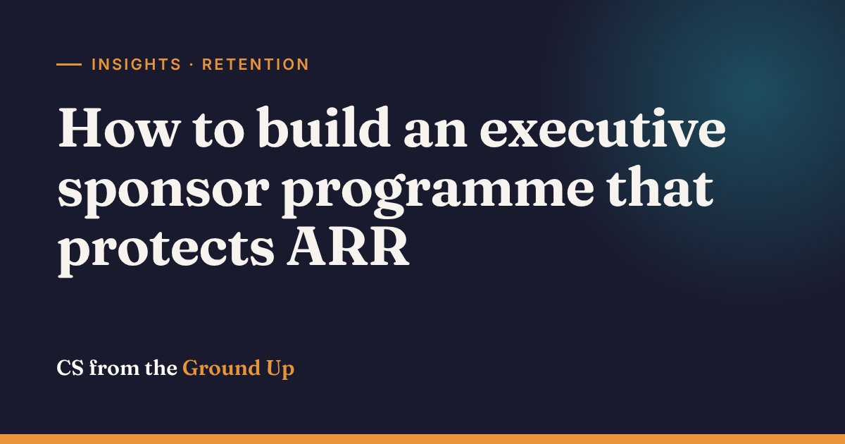 How to build an executive sponsor programme that protects ARR