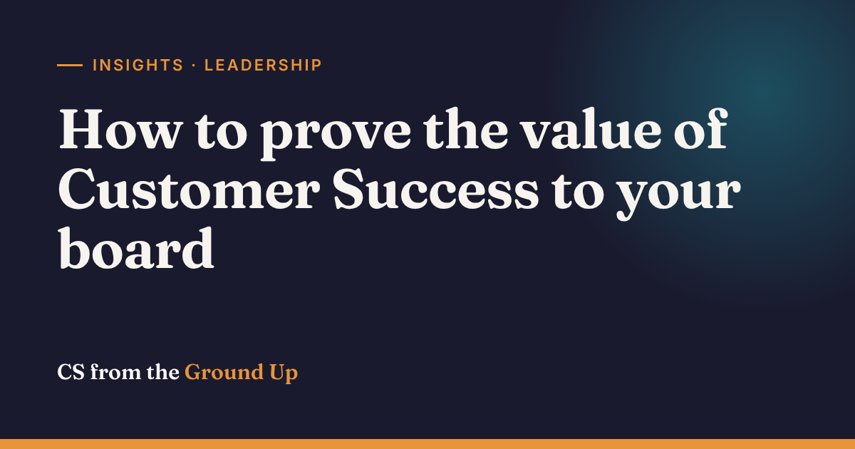 How to prove the value of Customer Success to your board